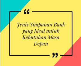 Jenis Simpanan Bank yang Ideal untuk Kebutuhan Masa Depan
