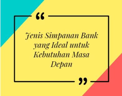 Jenis Simpanan Bank yang Ideal untuk Kebutuhan Masa Depan